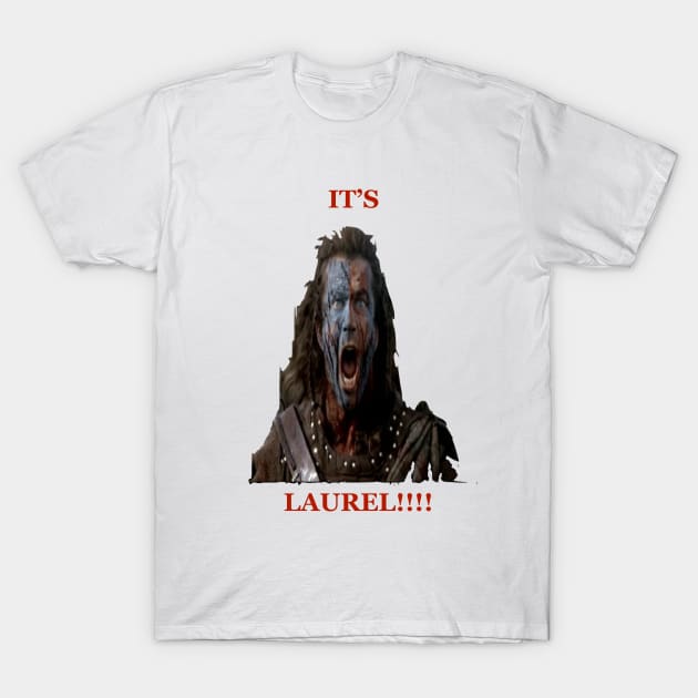 IT'S LAUREL! BRAVEHEART T-Shirt by proudlamb